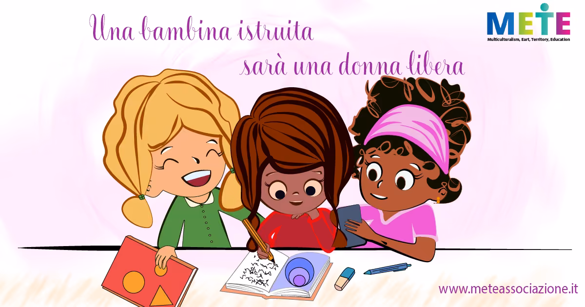 Campagna di Educazione Sociale: «Una Bambina Istruita, Sarà una Donna Libera»