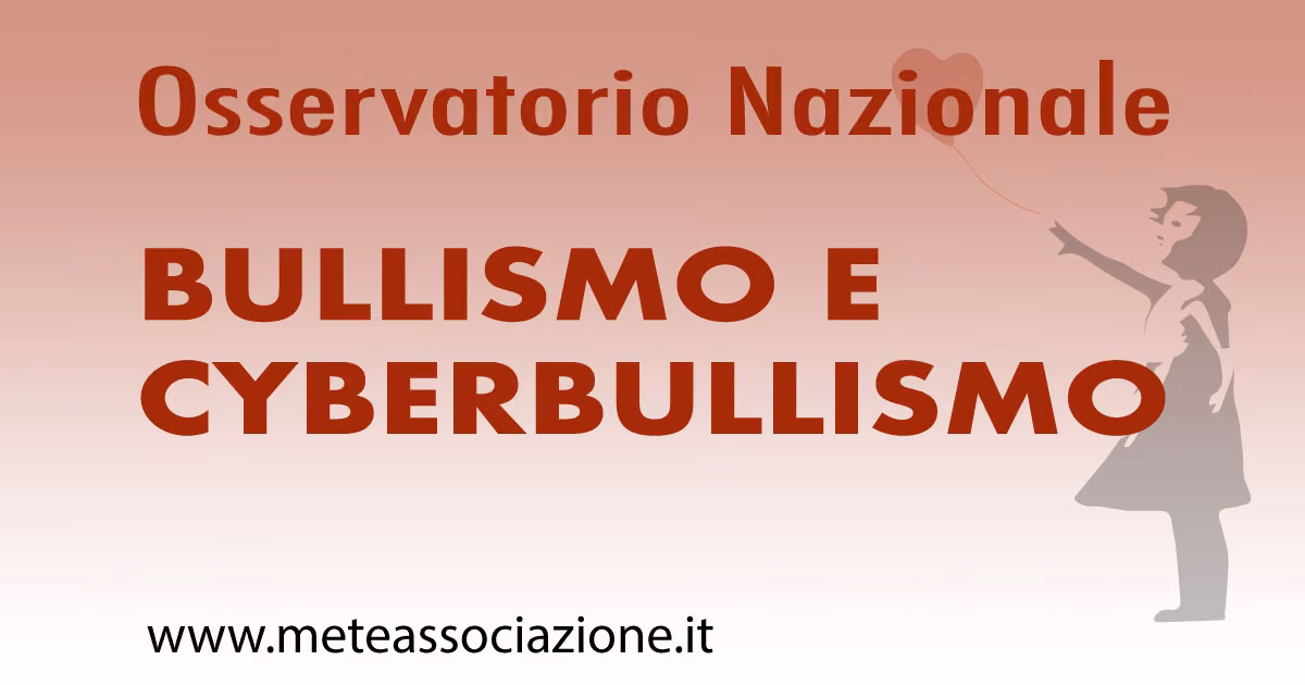 METE: «Osservatorio Nazionale Bullismo e Cyberbullismo»